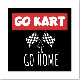 Go kart or go home Posters and Art